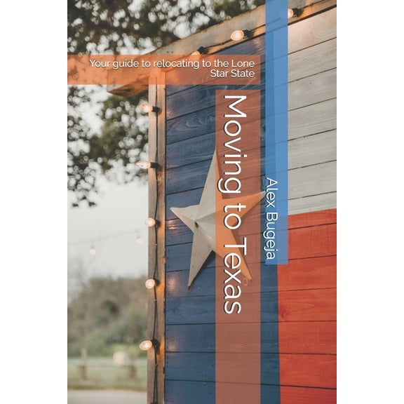 USA Moving Guides Moving to Texas: Your guide to relocating to the Lone Star State, Book 5, (Paperback)