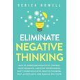 thumbnail image 1 of Eliminate Negative Thinking: How to Overcome Negativity, Control Your Thoughts, And Stop Overthinking. Shift Your Focus into Positive Thinking, Self-Acceptance, And Radical Self Love, 1 of 1
