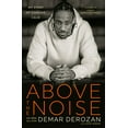thumbnail image 2 of DeMar DeRozan: Above the Noise: My Story of Chasing Calm (Hardcover), 2 of 2