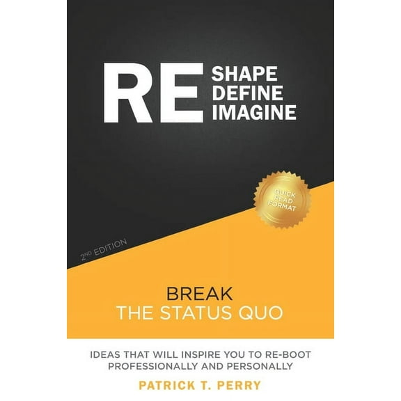 Re-Shape Re-Define Re-Imagine: Break The Status Quo (Paperback)