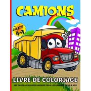 Camions Livre De Coloriage: Livre De Coloriage Camions Pour Les Enfants De 4 8 Ans - Garons Et Filles - Illustrations Amusantes De Camions De . Dordures Et Plus Encore French Edit 1794719695