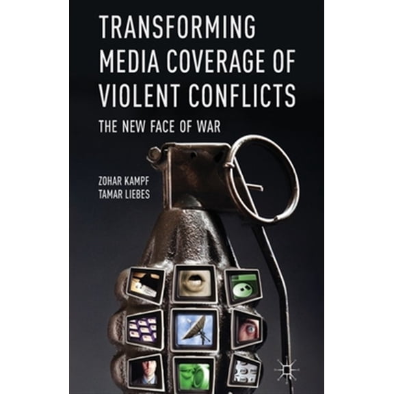 Pre-Owned Transforming Media Coverage of Violent Conflicts: The New Face of War (Paperback)