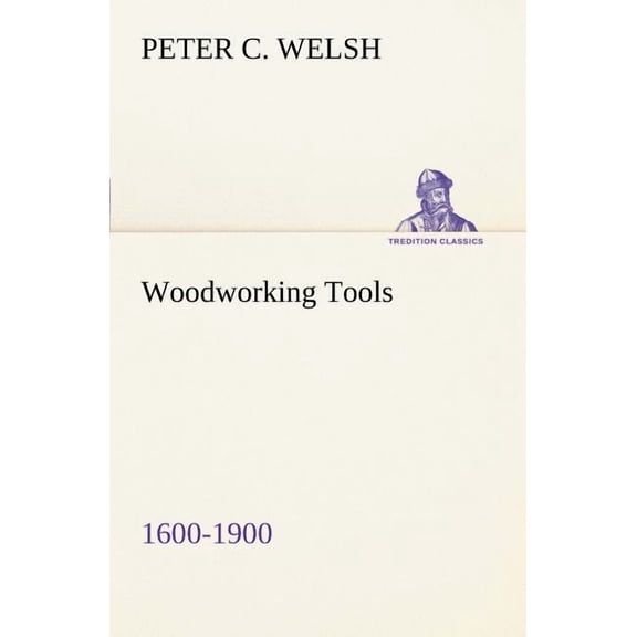 Woodworking Tools 1600-1900 (Paperback)