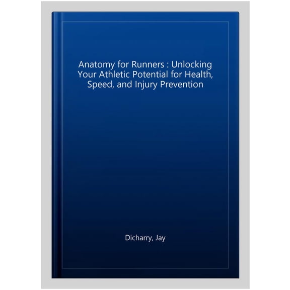 Pre-Owned Anatomy for Runners: Unlocking Your Athletic Potential for Health, Speed, and Injury Prevention (Paperback) 1620871599 9781620871591