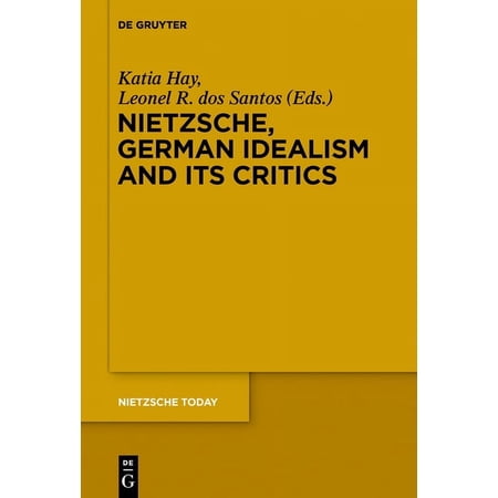 Nietzsche Today Nietzsche German Idealism and Its Critics Book 4 (Hardcover)