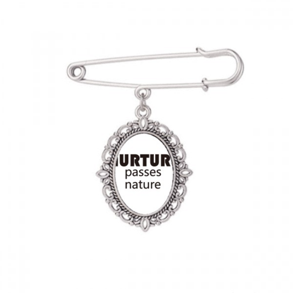 Quote Nurture Passes Nature Brooch Pin Dress Shirt Shawl Clips