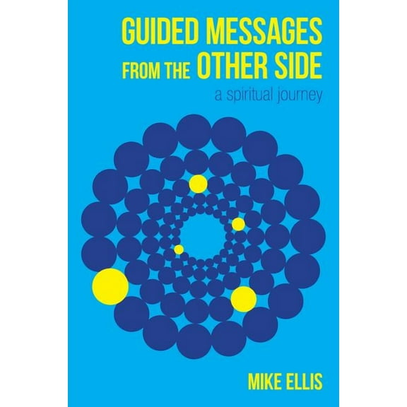 Guided Messages from the Other Side: (A Spiritual Journey), (Paperback)
