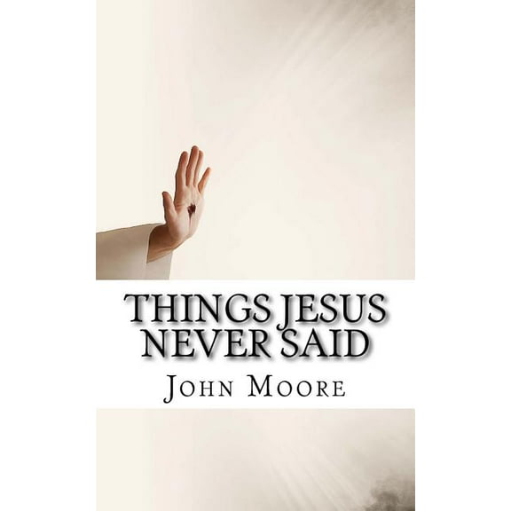 Things Jesus Never Said (Paperback)