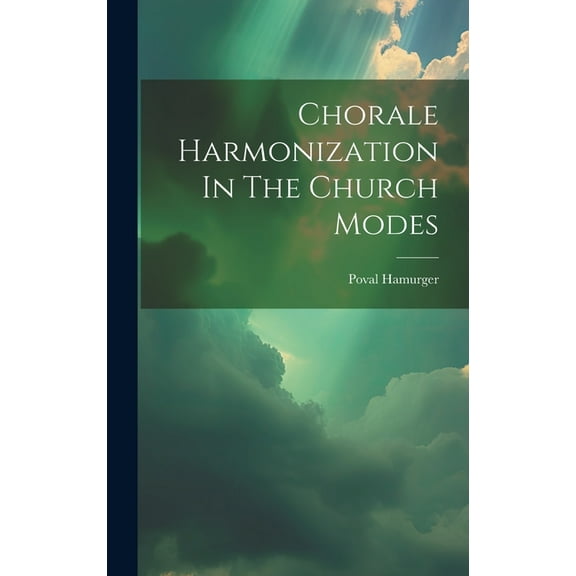 Chorale Harmonization In The Church Modes (Hardcover)