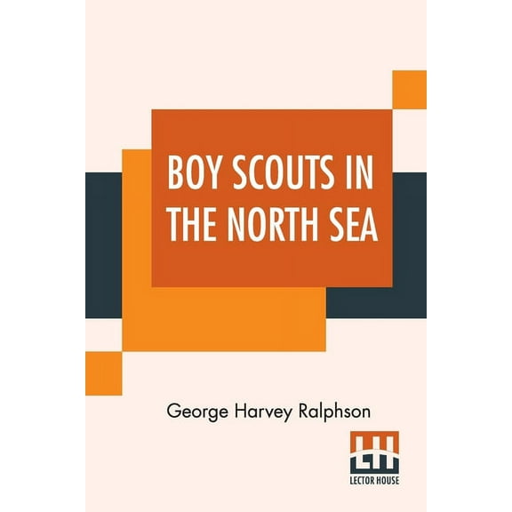 Boy Scouts In The North Sea: Or The Mystery Of A Sub, (Paperback)