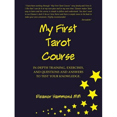 My First Tarot Course : In-Depth Training, Exercises, and Questions and Answers to Test Your (Best General Knowledge Questions And Answers)