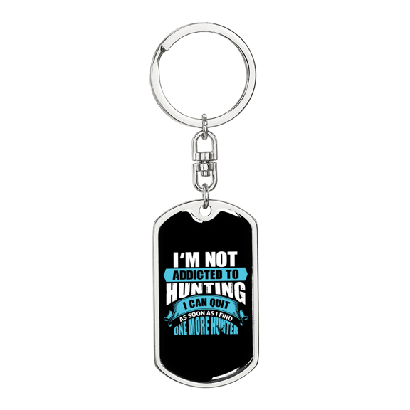 Not Addicted To Hunter'S Keychain Stainless Steel or 18k Gold Dog Tag Keyring