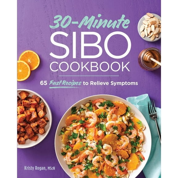 30-Minute Sibo Cookbook: 65 Fast Recipes to Relieve Symptoms, (Paperback)