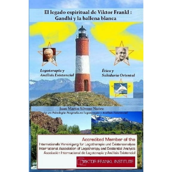 El legado espiritual de Viktor Frankl : Gandhi y la ballena blanca: Logoterapia y Análisis Existencial - Ética y Sabiduría Oriental (Paperback)