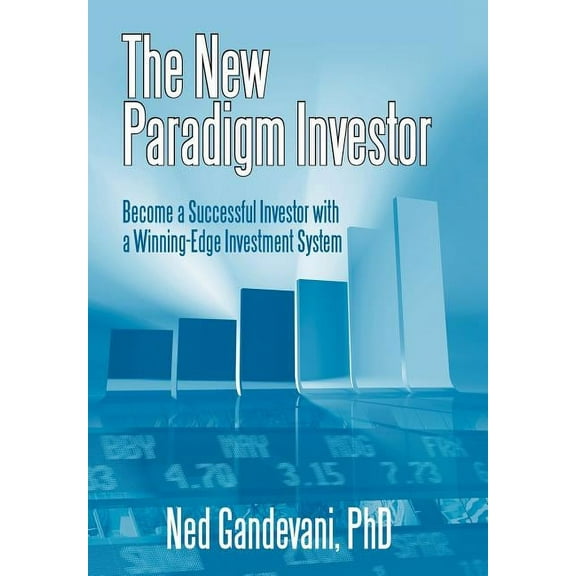 The New Paradigm Investor : Become a Successful Investor with a Winning-Edge Investment System (Hardcover)