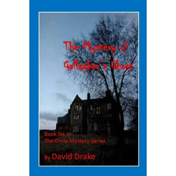 The Mystery of Gallagher's Ghost (The Orvie Mystery Series)
