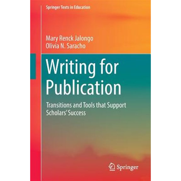 Pre-Owned Springer Texts in Education: Writing for Publication: Transitions and Tools That Support Scholars' Success (Paperback)