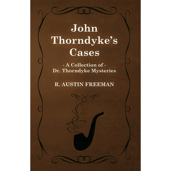 John Thorndyke's Cases (a Collection of Dr. Thorndyke Mysteries), (Paperback)
