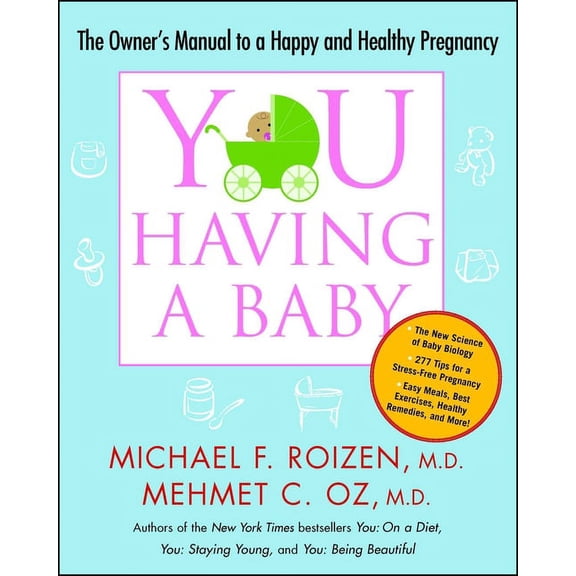 You: Having a Baby: The Owner's Manual to a Happy and Healthy Pregnancy, (Paperback)