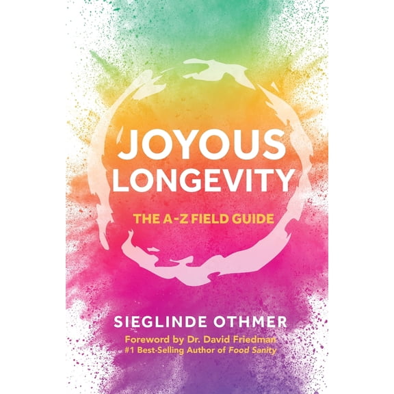 Pre-Owned Joyous Longevity: The A-Z Field Guide (Paperback) 1737602806 9781737602804