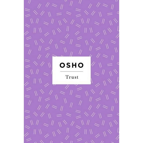 Osho Insights for a New Way of Living Trust: Living Spontaneously and Embracing Life, (Paperback)