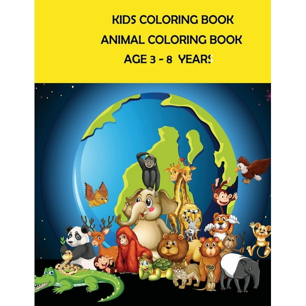 Download Kids Coloring Book Animal Coloring Book Age 3 8 Years World Animals Coloring Book Age 3 8 Years Paperback Walmart Com Walmart Com