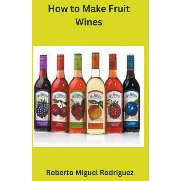 How to Make Fruit Wine, (Paperback)