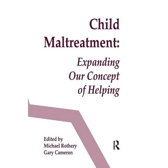 Child Maltreatment: Expanding Our Concept of Helping, (Paperback)