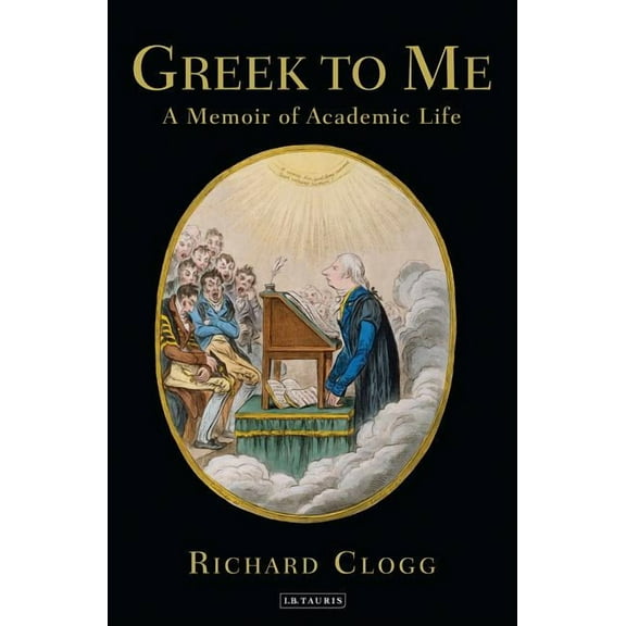 Greek to Me: A Memoir of Academic Life (Hardcover)