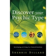 Discover Your Psychic Type: Developing and Using Your Natural Intuition (Paperback)
