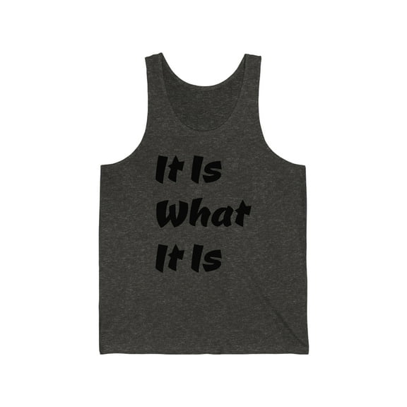 Stay Cool and Comfy In It Is What It Is Unisex Tank Tops by Bougie Trash