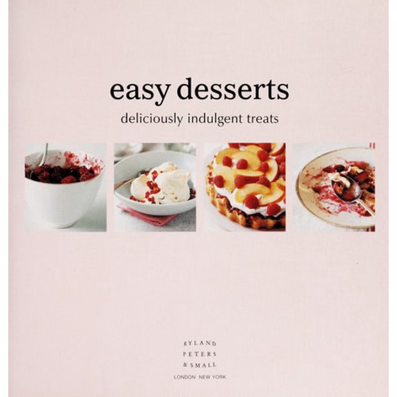 Pre-Owned Easy Desserts : Deliciously Indulgent Treats (Hardcover)