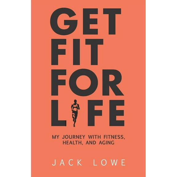 Get Fit For Life: My Journey With Fitness, Health, and Aging (Paperback)
