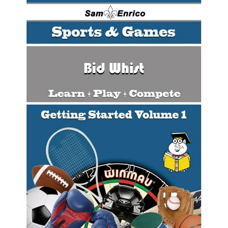 A Beginners Guide to Bid Whist (Volume 1) - eBook (Best Bid Whist App)
