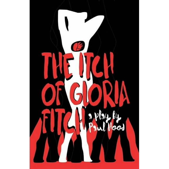 The Itch of Gloria Fitch: A Play, (Paperback)