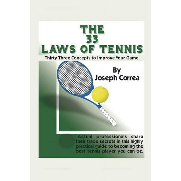 The 33 Laws of Tennis: Thirty Three Concepts to Improve Your Game, (Paperback)