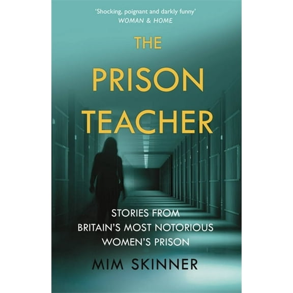 The Prison Teacher: Stories from Britain's Most Notorious Women's Prison, (Paperback)