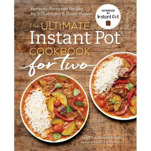 Pre-Owned The Ultimate Instant Pot(r) Cookbook for Two: Perfectly Portioned Recipes for 3-Quart and 6-Quart Models (Paperback) 1641523883 9781641523882