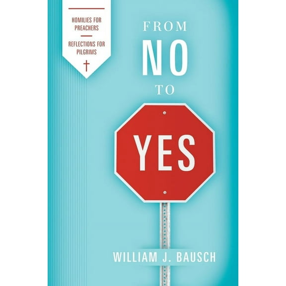 From No to Yes: Homilies for Preachers; Reflections for Pilgrims (Other)