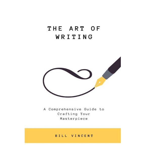 The Art of Writing: A Comprehensive Guide to Crafting Your Masterpiece (Large Print Edition), (Paperback)