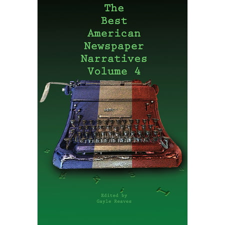 The Best American Newspaper Narratives, Volume 4