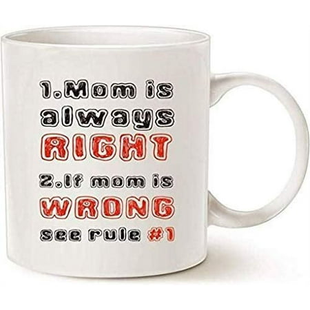 

Mom Is Always Right Coffee Mug 11OZ Coffee Mug