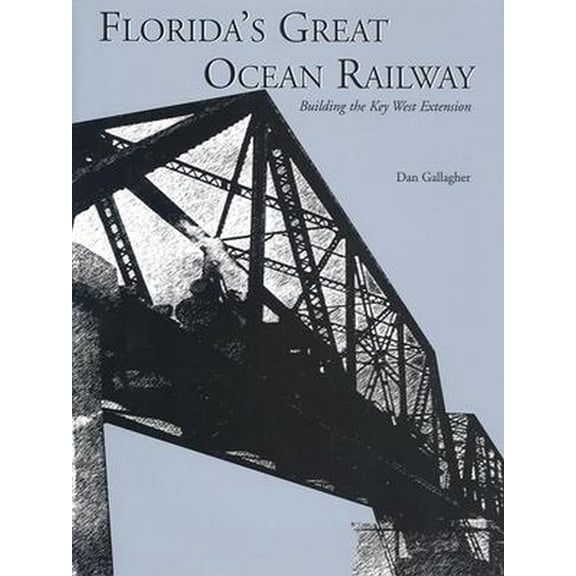 Pre-Owned Florida's Great Ocean Railway (Hardcover) 156164269X 9781561642694