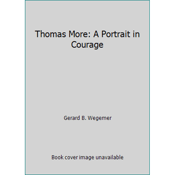 Pre-Owned Thomas More: A Portrait in Courage, 9780933932845, 0933932847, Hardcover, illustrated edition edition