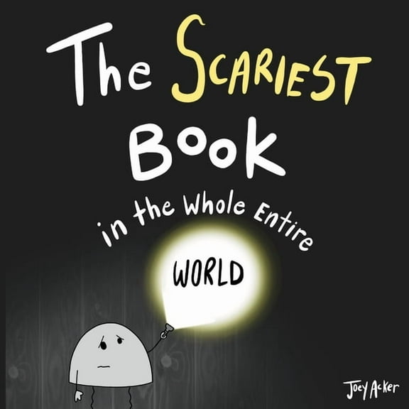 Worst World Works The Scariest Book in the Whole Entire World: A Seriously Silly Story for Kids, (Paperback)