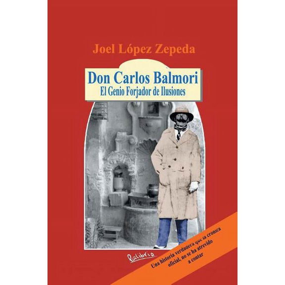 Don Carlos Balmori : El Genio Forjador de Ilusiones (Paperback)