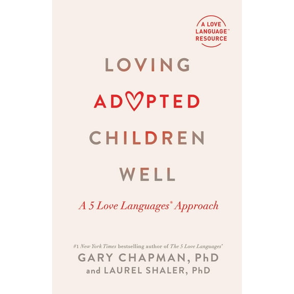 Loving Adopted Children Well: A 5 Love Languages(r) Approach, (Paperback)