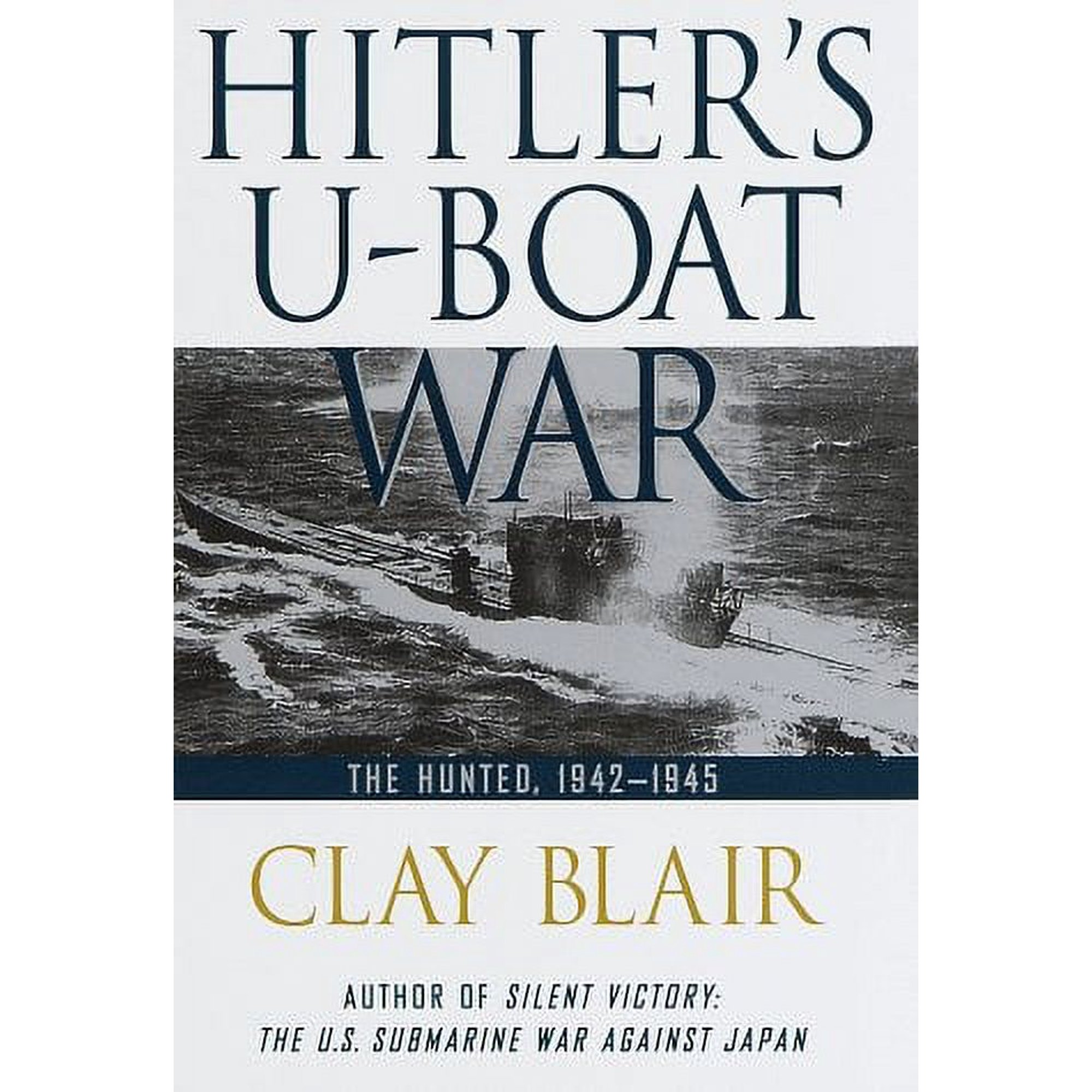 Hitler's U-Boat War: The Hunted: 1942-1945 (Hardcover) by Clay Blair