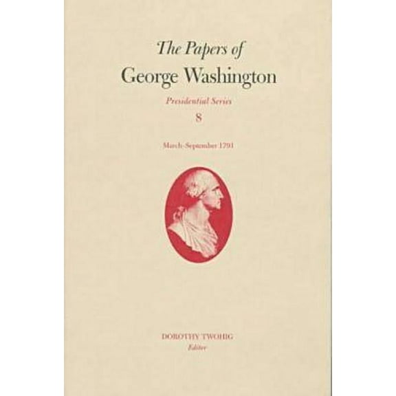 Presidential Series: The Papers of George Washington : March-September 1791 (Series #8) (Hardcover)