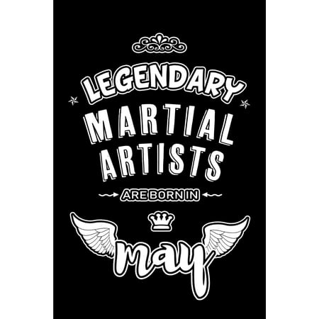 Legendary Martial Artists are born in May: Blank Lined 6x9 Martial Artists Journal/Notebooks as Appreciation day, Birthday, Welcome, Farewell,